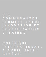 08/04/2011 – Les communautés fermées entre innovation et fortification urbaines 