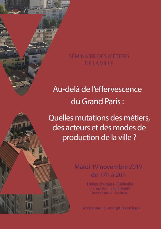 19/11/19 - Soirée de clôture du séminaire chaire "Aménager le Grand Paris" - "Au-delà de l'effervescence du Grand Paris. Quelles mutations des métiers, des acteurs et des modes de production de la ville ?" 