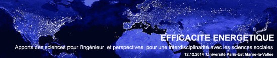 12/12/14 - Efficacité énergétique : apports des sciences pour l'ingénieur et perspectives pour une interdisciplinarité avec les sciences sociales