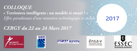 22-24/03/17 - Territoires intelligents : un modèle si smart ? - Effets paradoxaux d'une mutation et technologique et sociale