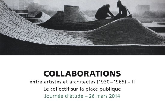 26/03/14 - Collaborations entre artistes et architectes (1930-1965). Le collectif sur la place publique