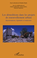Les démolitions dans les projets de renouvellement urbain. Représentations, légitimités et traductions