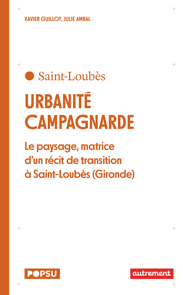 Urbanité campagnarde : Le paysage, matrice d'un récit de transition à Saint-Loubès (Gironde)